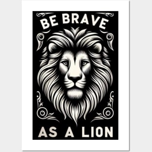 Be brave as a Lion-For inspirational quotes lovers Posters and Art